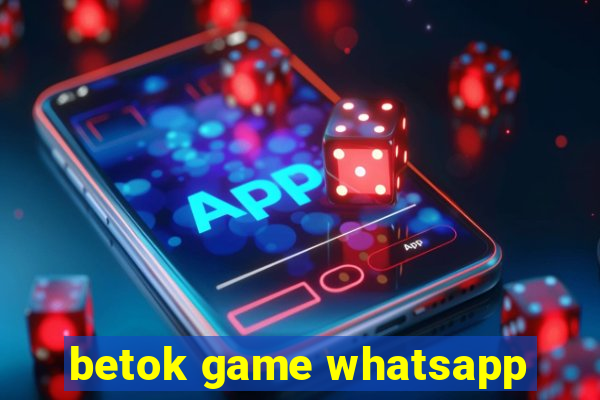 betok game whatsapp